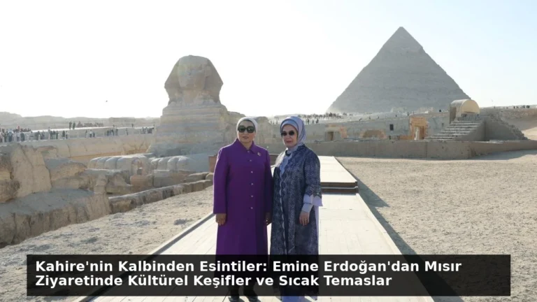Kahire’nin Kalbinden Esintiler: Emine Erdoğan’dan Mısır Ziyaretinde Kültürel Keşifler ve Sıcak Temaslar