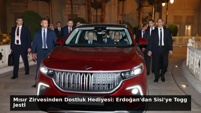Mısır Zirvesinden Dostluk Hediyesi: Erdoğan’dan Sisi’ye Togg Jestİ