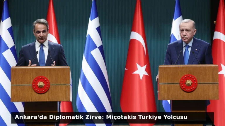 Ankara’da Diplomatik Zirve: Miçotakis Türkiye Yolcusu