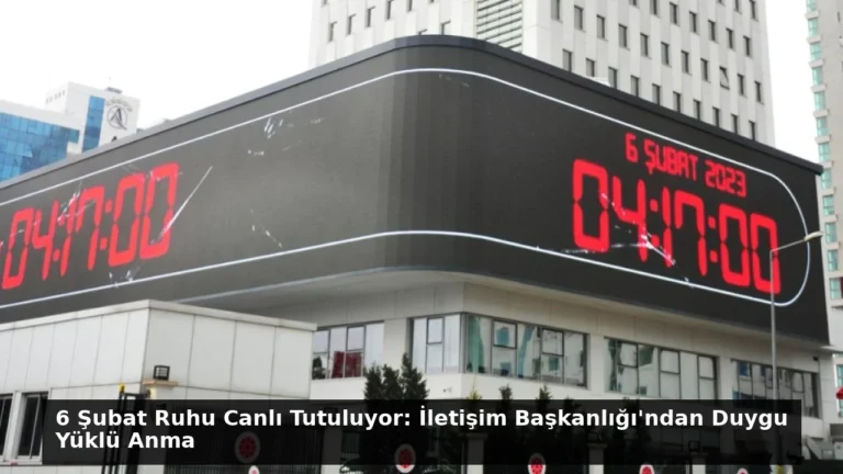 6 Şubat Ruhu Canlı Tutuluyor: İletişim Başkanlığı’ndan Duygu Yüklü Anma