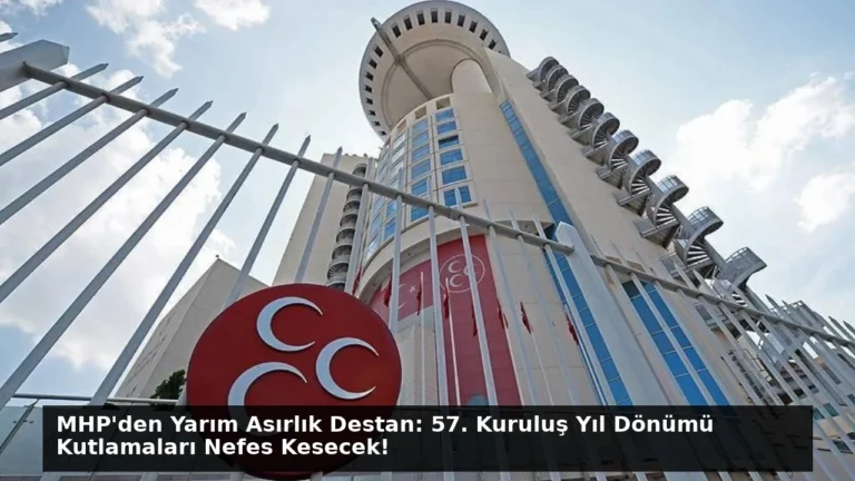 MHP’den Yarım Asırlık Destan: 57. Kuruluş Yıl Dönümü Kutlamaları Nefes Kesecek!