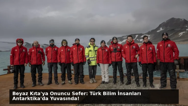 Beyaz Kıta’ya Onuncu Sefer: Türk Bilim İnsanları Antarktika’da Yuvasında!
