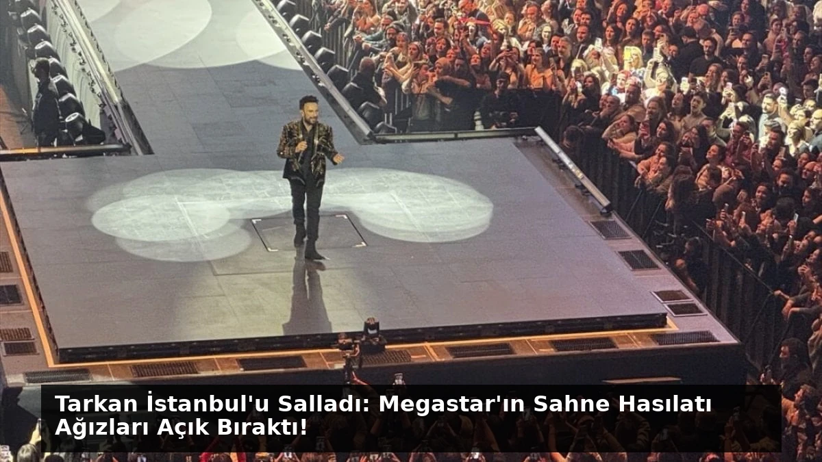 Tarkan İstanbul’u Salladı: Megastar’ın Sahne Hasılatı Ağızları Açık Bıraktı!