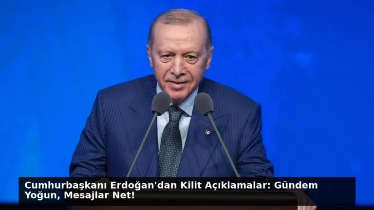 Cumhurbaşkanı Erdoğan’dan Kilit Açıklamalar: Gündem Yoğun, Mesajlar Net!