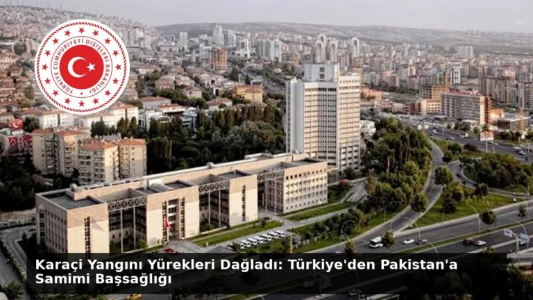 Karaçi Yangını Yürekleri Dağladı: Türkiye’den Pakistan’a Samimi Başsağlığı
