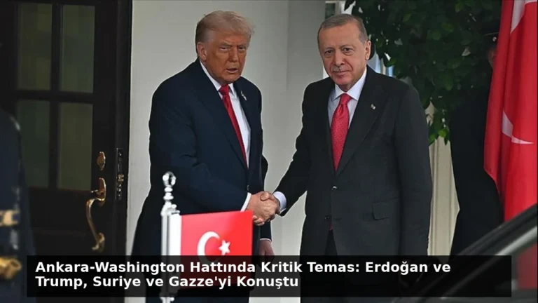 Ankara-Washington Hattında Kritik Temas: Erdoğan ve Trump, Suriye ve Gazze’yi Konuştu