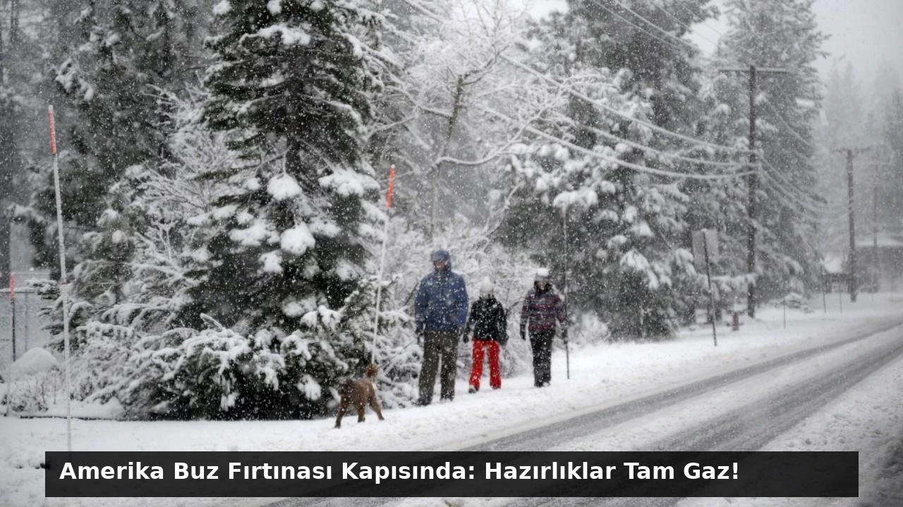 Amerika Buz Fırtınası Kapısında: Hazırlıklar Tam Gaz!