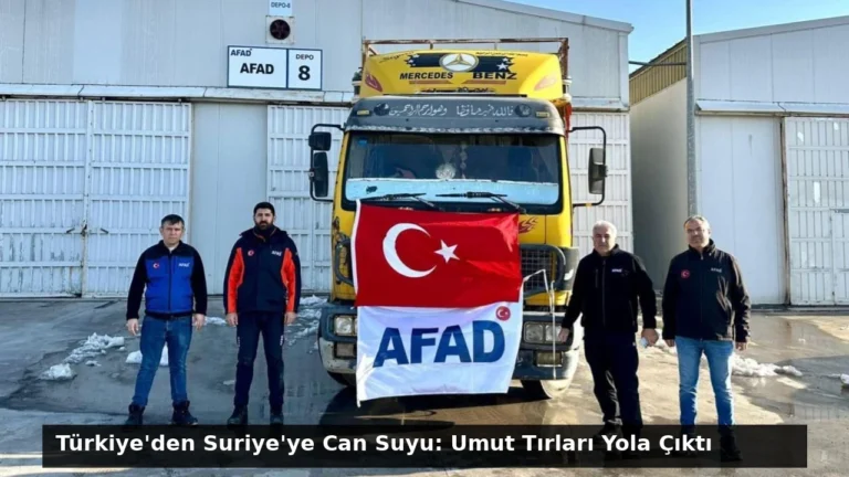 Türkiye’den Suriye’ye Can Suyu: Umut Tırları Yola Çıktı