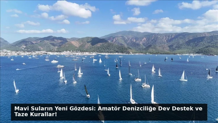 Mavi Suların Yeni Gözdesi: Amatör Denizciliğe Dev Destek ve Taze Kurallar!