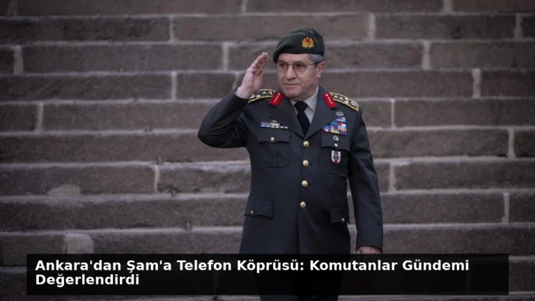 Ankara’dan Şam’a Telefon Köprüsü: Komutanlar Gündemi Değerlendirdi