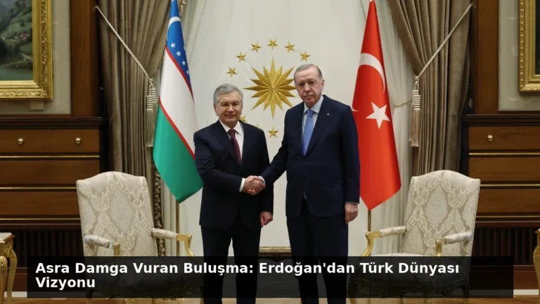 Asra Damga Vuran Buluşma: Erdoğan’dan Türk Dünyası Vizyonu