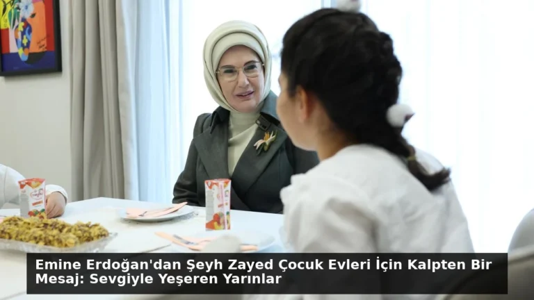 Emine Erdoğan’dan Şeyh Zayed Çocuk Evleri İçin Kalpten Bir Mesaj: Sevgiyle Yeşeren Yarınlar