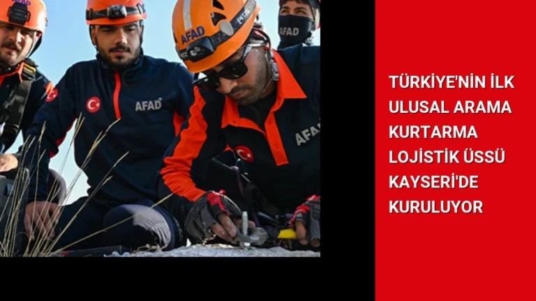 Türkiye’nin İlk Ulusal Arama Kurtarma Lojistik Üssü Kayseri’de Kuruluyor