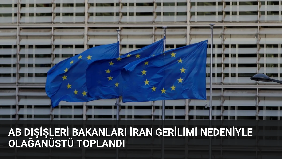 AB Dışişleri Bakanları İran Gerilimi Nedeniyle Olağanüstü Toplandı