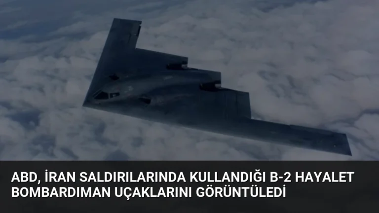 ABD, İran Saldırılarında Kullandığı B-2 Hayalet Bombardıman Uçaklarını Görüntüledi