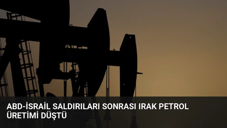 ABD-İsrail Saldırıları Sonrası Irak Petrol Üretimi Düştü