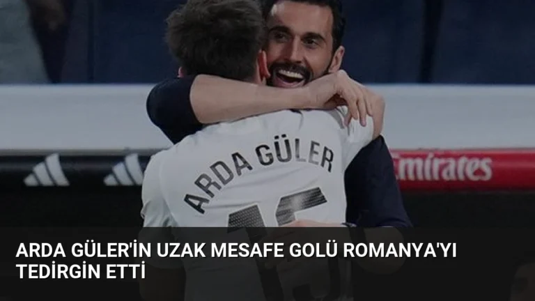 Arda Güler’in Uzak Mesafe Golü Romanya’yı Tedirgin Etti