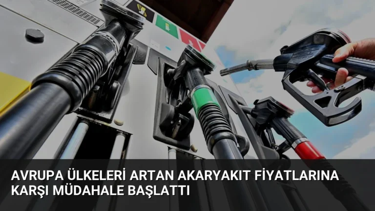 Avrupa Ülkeleri Artan Akaryakıt Fiyatlarına Karşı Müdahale Başlattı