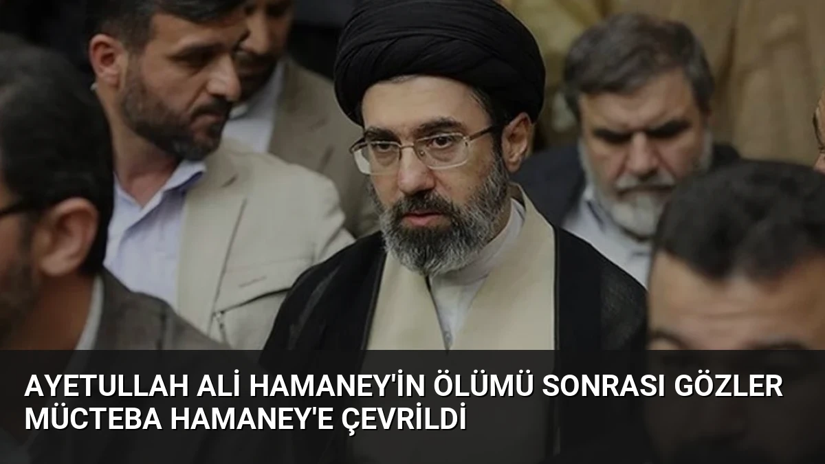 Ayetullah Ali Hamaney’in Ölümü Sonrası Gözler Mücteba Hamaney’e Çevrildi