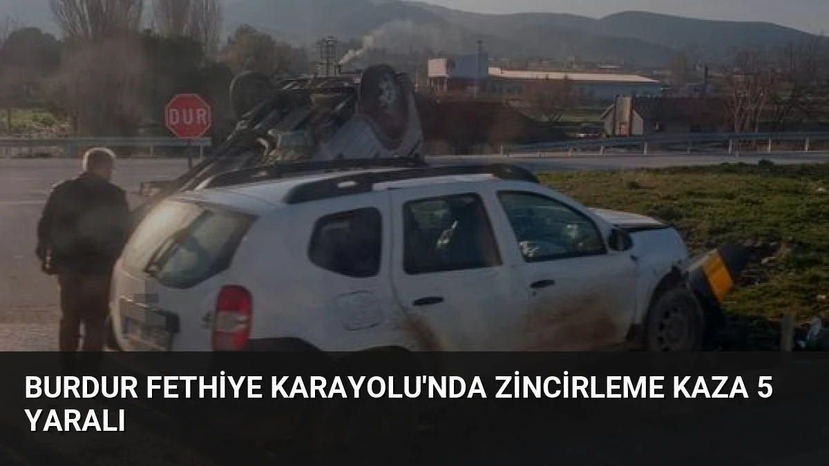 Burdur Fethiye Karayolu’nda Zincirleme Kaza 5 Yaralı