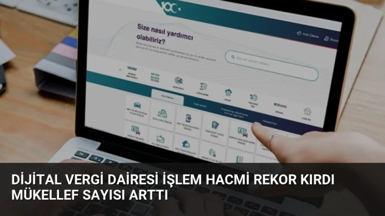 Dijital Vergi Dairesi İşlem Hacmi Rekor Kırdı Mükellef Sayısı Arttı