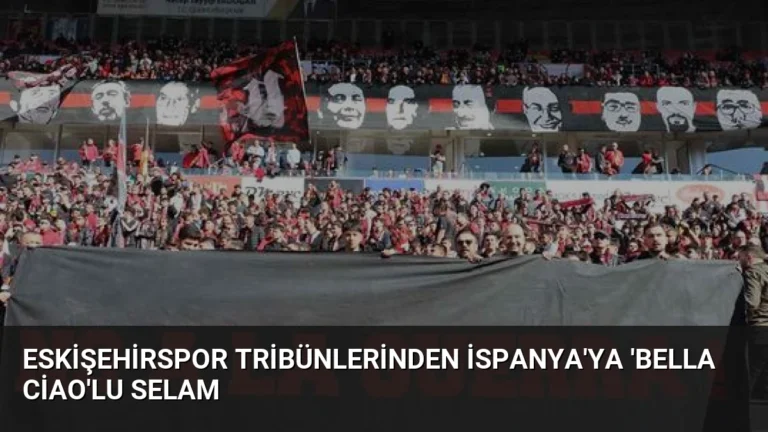 Eskişehirspor Tribünlerinden İspanya’ya ‘Bella Ciao’lu Selam