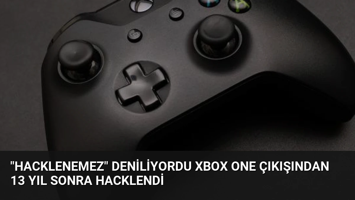 “Hacklenemez” deniliyordu Xbox One çıkışından 13 yıl sonra hacklendi