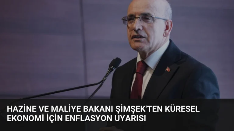 Hazine ve Maliye Bakanı Şimşek’ten Küresel Ekonomi İçin Enflasyon Uyarısı