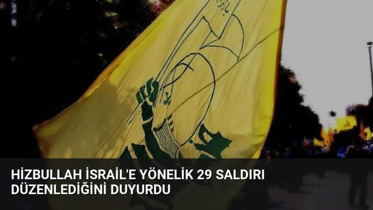 Hizbullah İsrail’e Yönelik 29 Saldırı Düzenlediğini Duyurdu