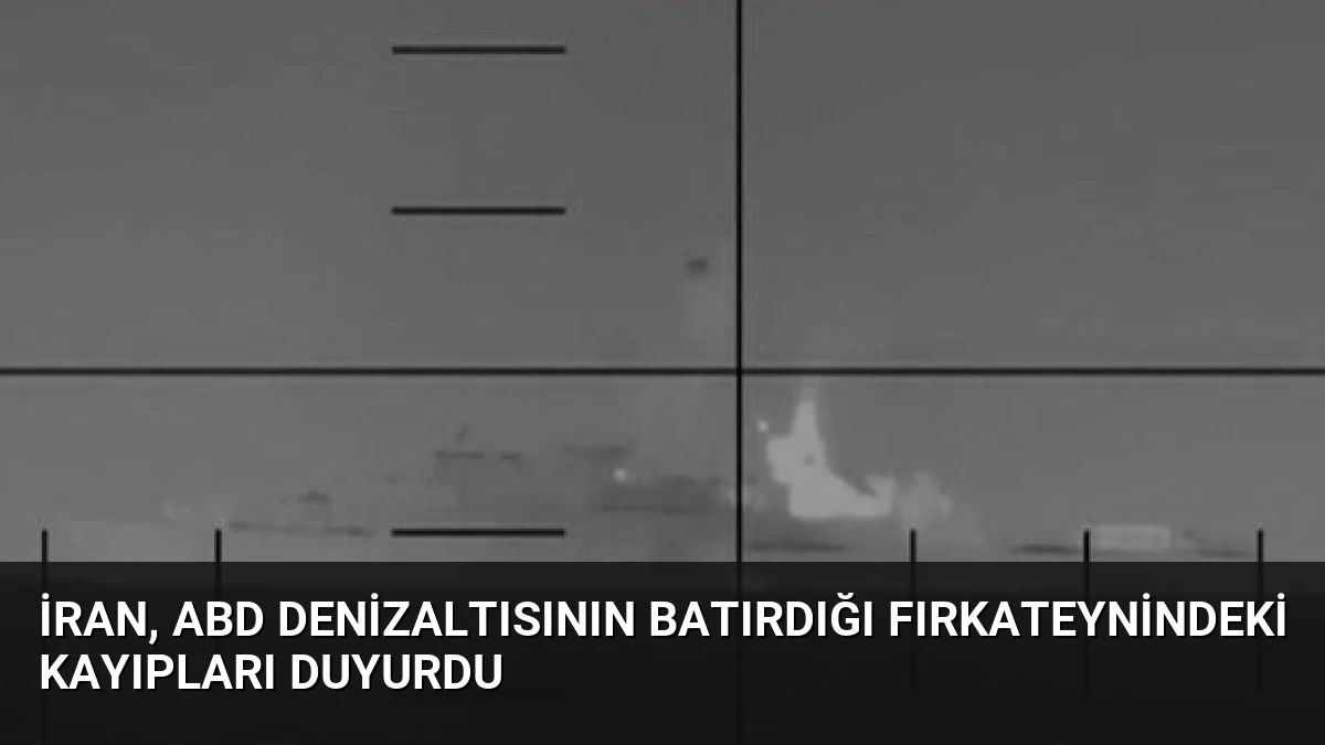 İran, ABD Denizaltısının Batırdığı Fırkateynindeki Kayıpları Duyurdu