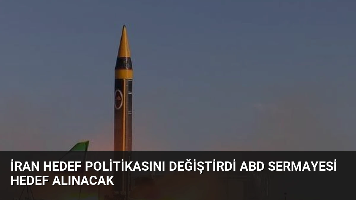 İran Hedef Politikasını Değiştirdi ABD Sermayesi Hedef Alınacak