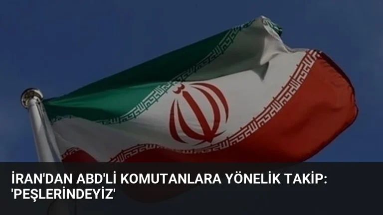 İran’dan ABD’li Komutanlara Yönelik Takip: ‘Peşlerindeyiz’