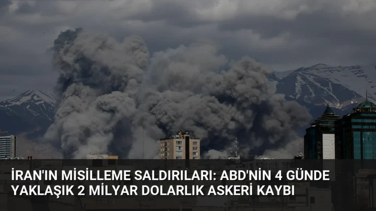 İran’ın Misilleme Saldırıları: ABD’nin 4 Günde Yaklaşık 2 Milyar Dolarlık Askeri Kaybı