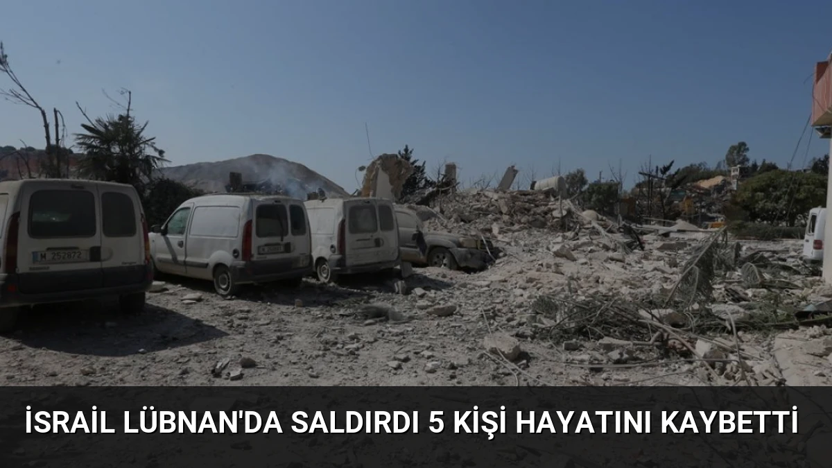 İsrail Lübnan’da Saldırdı 5 Kişi Hayatını Kaybetti