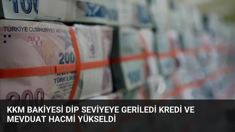 KKM Bakiyesi Dip Seviyeye Geriledi Kredi ve Mevduat Hacmi Yükseldi