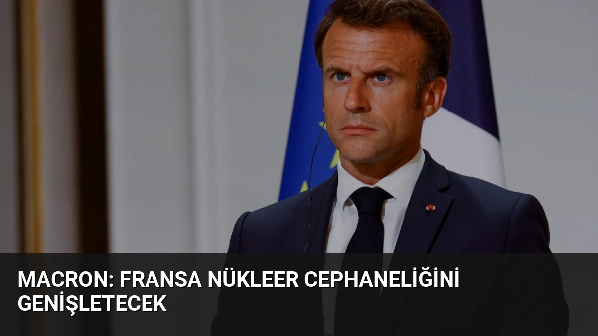 Macron: Fransa Nükleer Cephaneliğini Genişletecek