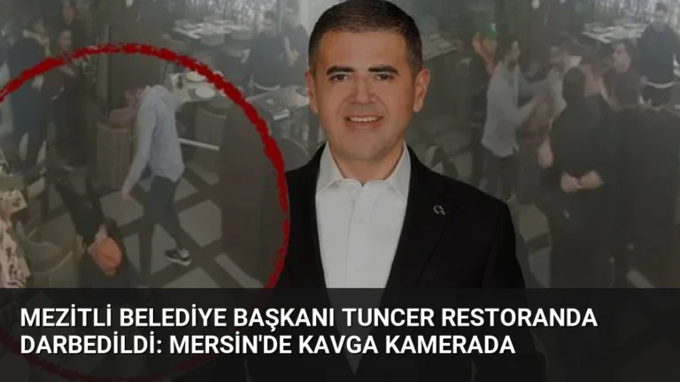 Mezitli Belediye Başkanı Tuncer Restoranda Darbedildi: Mersin’de Kavga Kamerada