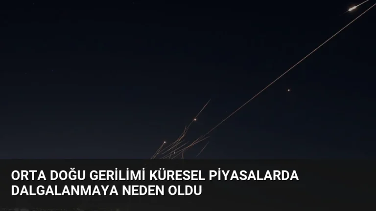 Orta Doğu Gerilimi Küresel Piyasalarda Dalgalanmaya Neden Oldu