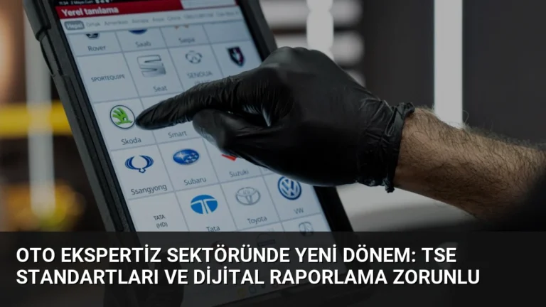 Oto Ekspertiz Sektöründe Yeni Dönem: TSE Standartları ve Dijital Raporlama Zorunlu