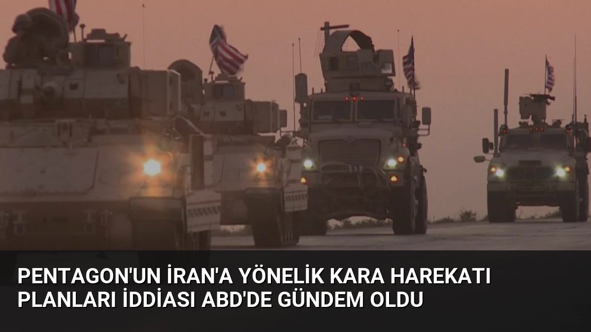 Pentagon’un İran’a Yönelik Kara Harekatı Planları İddiası ABD’de Gündem Oldu