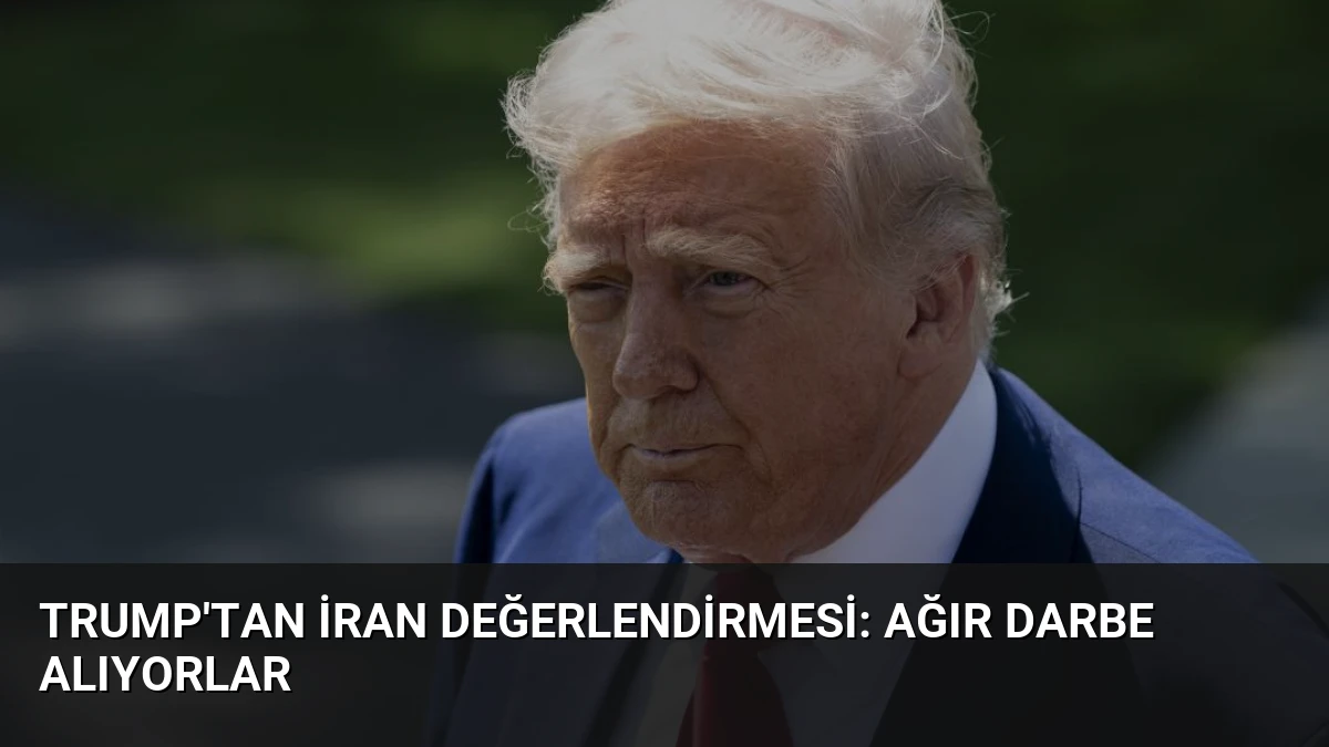 Trump’tan İran Değerlendirmesi: Ağır Darbe Alıyorlar