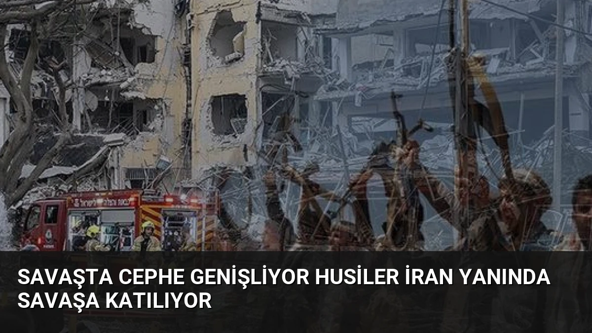 Savaşta Cephe Genişliyor Husiler İran Yanında Savaşa Katılıyor
