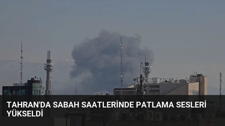 Tahran’da Sabah Saatlerinde Patlama Sesleri Yükseldi