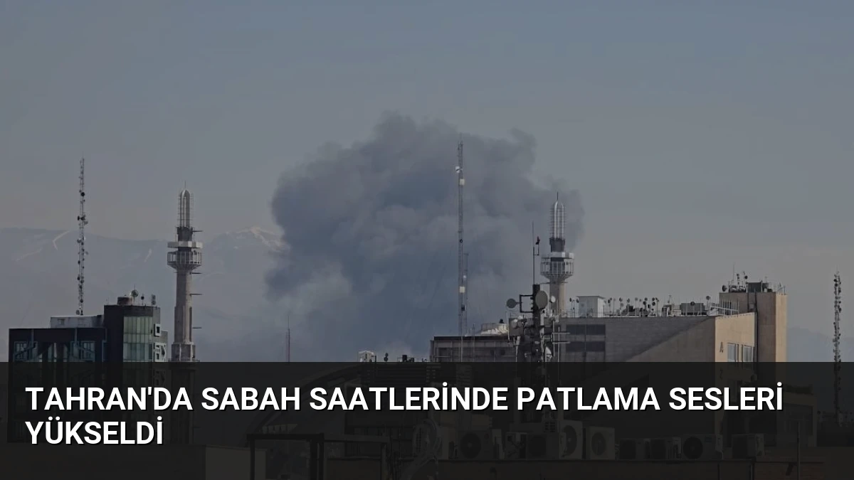 Tahran’da Sabah Saatlerinde Patlama Sesleri Yükseldi