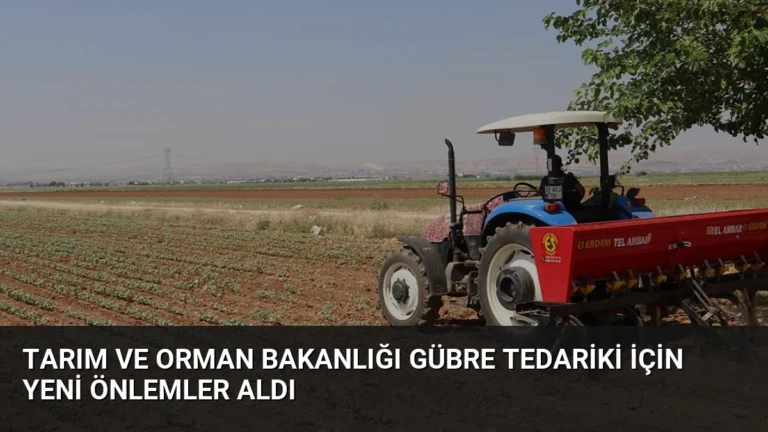 Tarım ve Orman Bakanlığı Gübre Tedariki İçin Yeni Önlemler Aldı