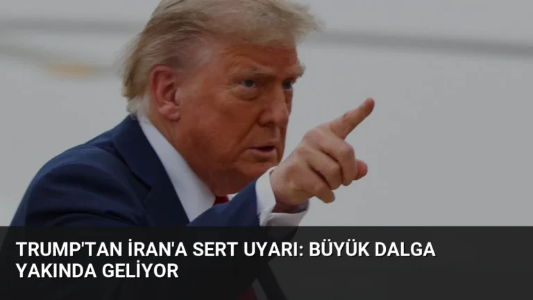 Trump’tan İran’a Sert Uyarı: Büyük Dalga Yakında Geliyor