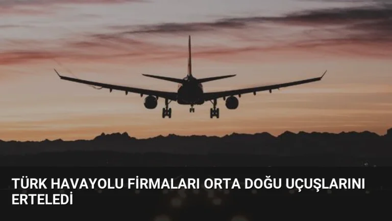 Türk Havayolu Firmaları Orta Doğu Uçuşlarını Erteledi
