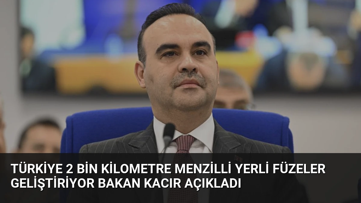 Türkiye 2 Bin Kilometre Menzilli Yerli Füzeler Geliştiriyor Bakan Kacır Açıkladı