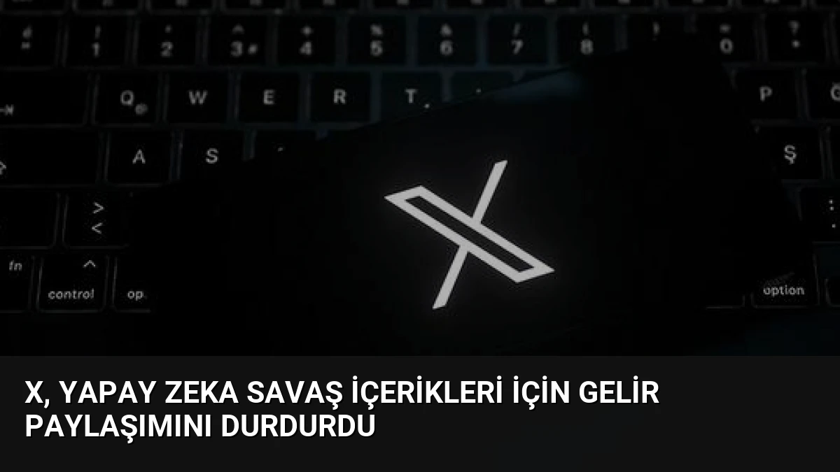 X, Yapay Zeka Savaş İçerikleri İçin Gelir Paylaşımını Durdurdu