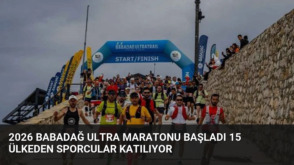 2026 Babadağ Ultra Maratonu Başladı 15 Ülkeden Sporcular Katılıyor